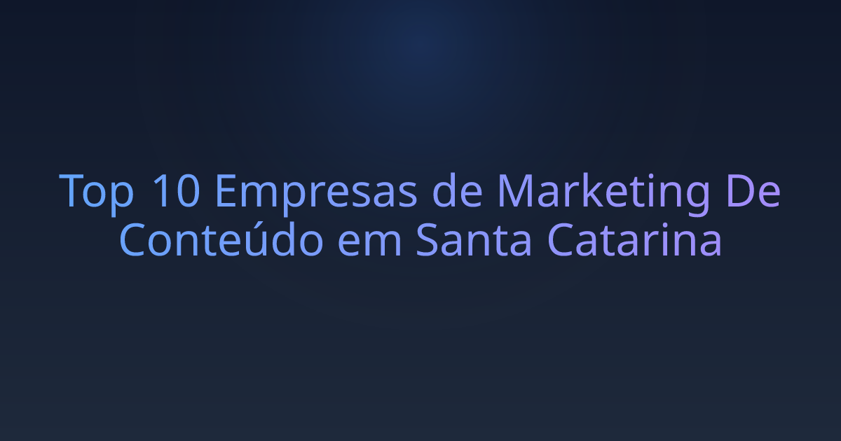 Top 10 Empresas de Marketing De Conteúdo em Santa Catarina
