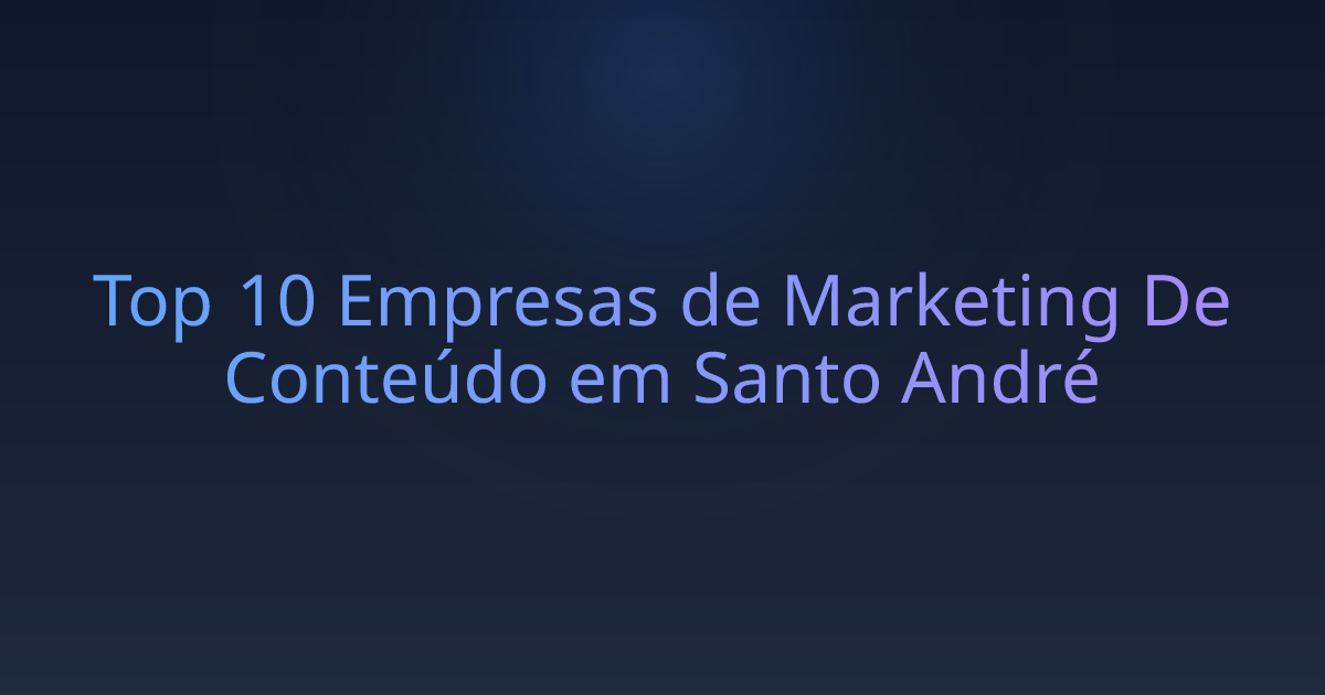 Top 10 Empresas de Marketing De Conteúdo em Santo André