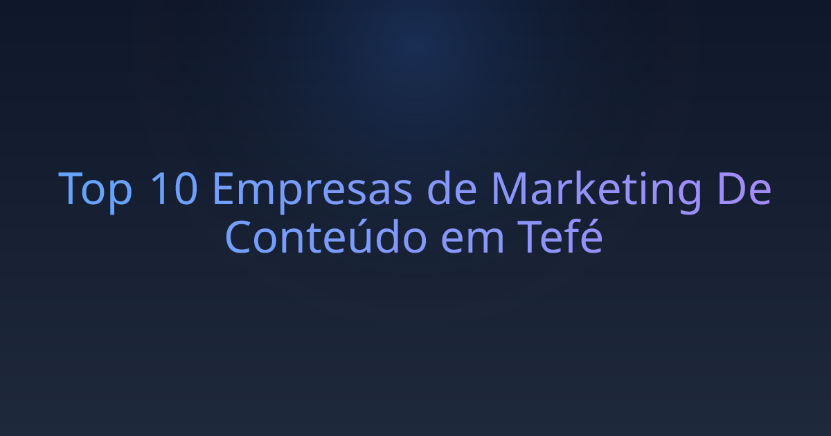 Top 10 Empresas de Marketing De Conteúdo em Tefé