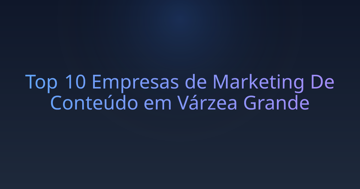 Top 10 Empresas de Marketing De Conteúdo em Várzea Grande