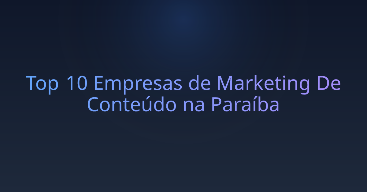 Top 10 Empresas de Marketing De Conteúdo na Paraíba