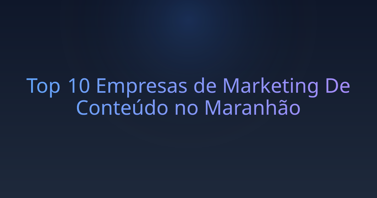 Top 10 Empresas de Marketing De Conteúdo no Maranhão