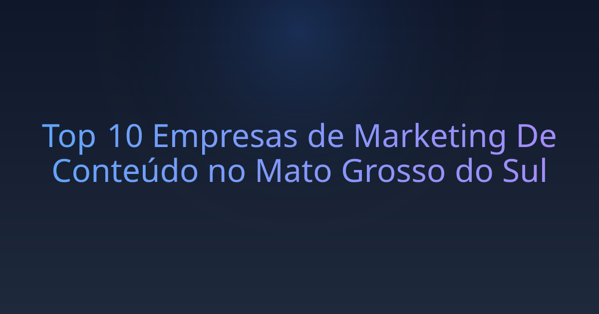 Top 10 Empresas de Marketing De Conteúdo no Mato Grosso do Sul