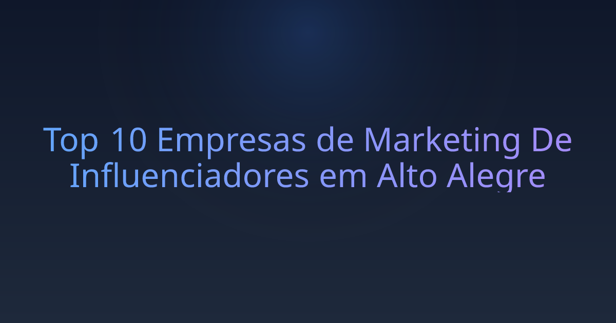 Top 10 Empresas de Marketing De Influenciadores em Alto Alegre