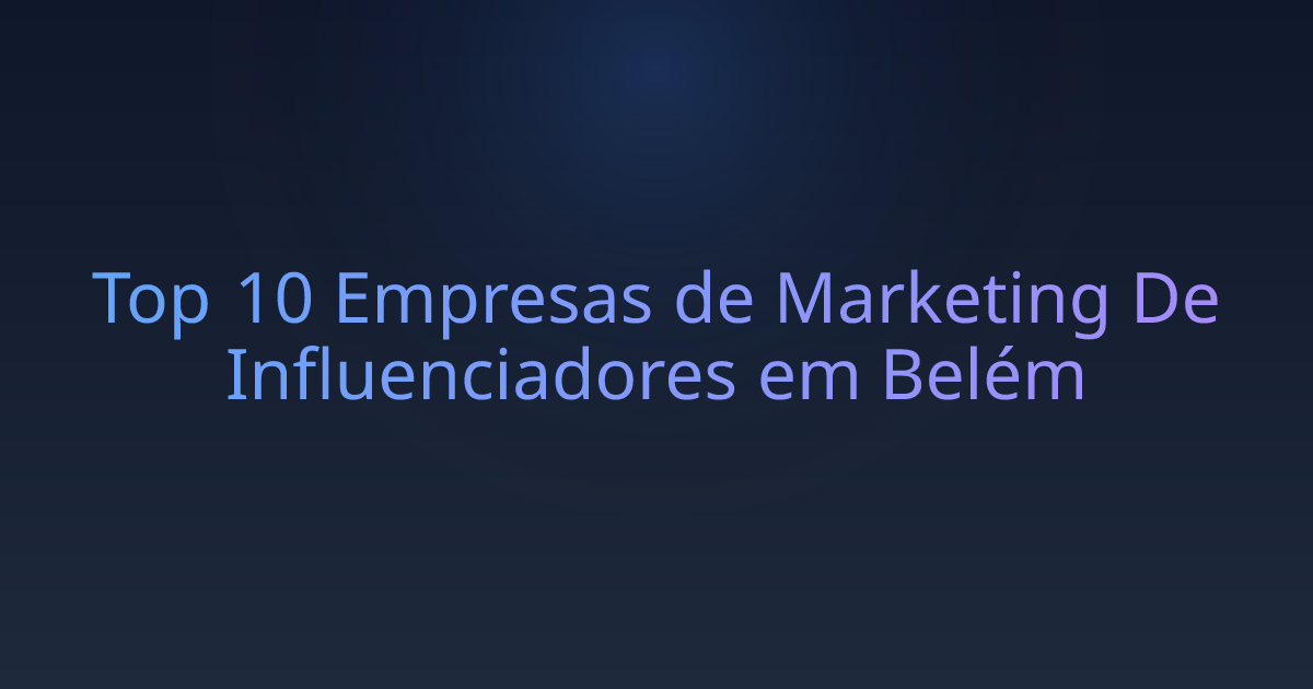 Top 10 Empresas de Marketing De Influenciadores em Belém
