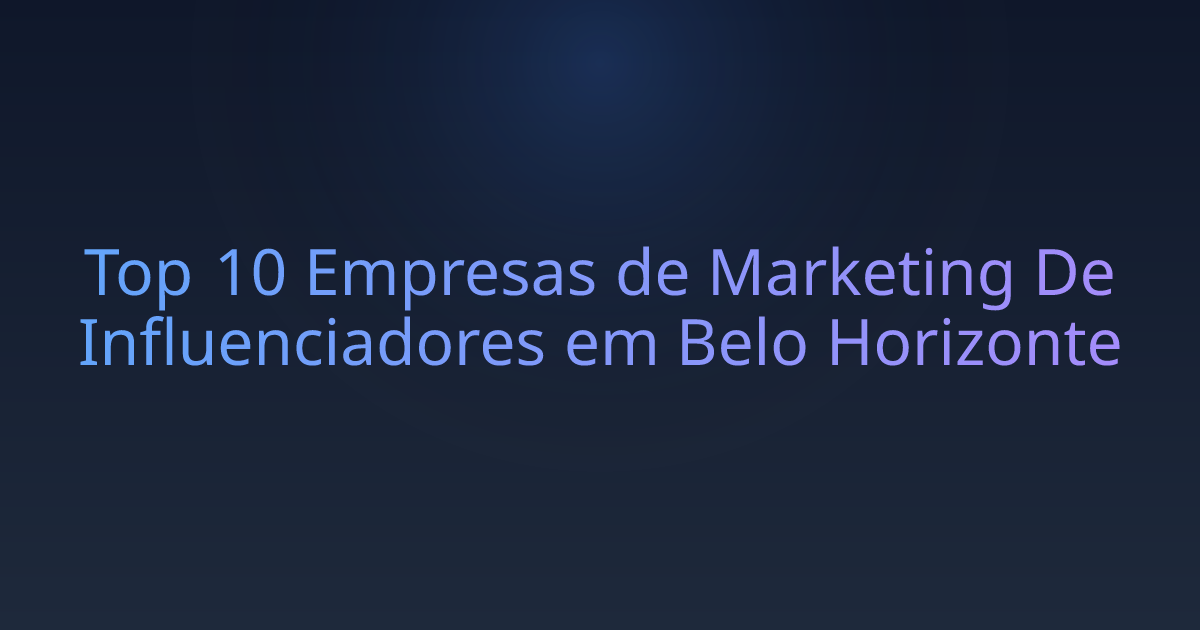 Top 10 Empresas de Marketing De Influenciadores em Belo Horizonte