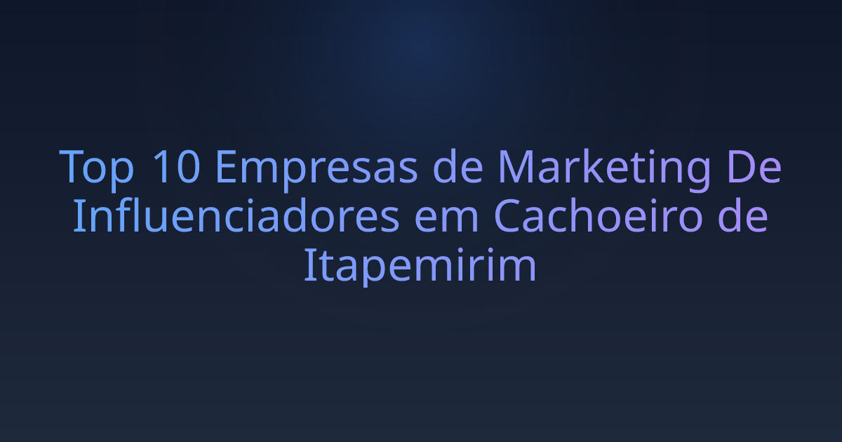 Top 10 Empresas de Marketing De Influenciadores em Cachoeiro de Itapemirim
