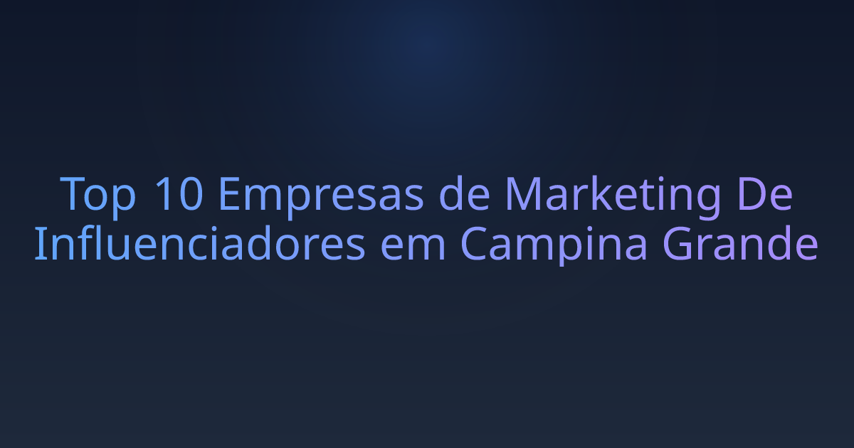 Top 10 Empresas de Marketing De Influenciadores em Campina Grande