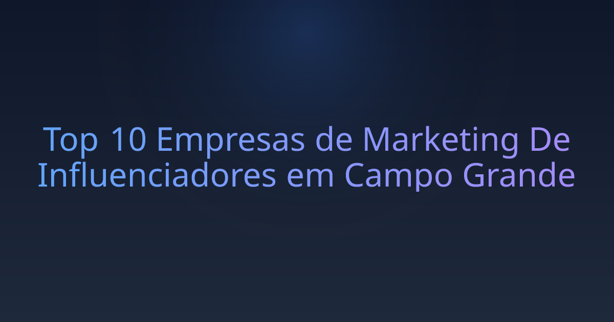 Top 10 Empresas de Marketing De Influenciadores em Campo Grande