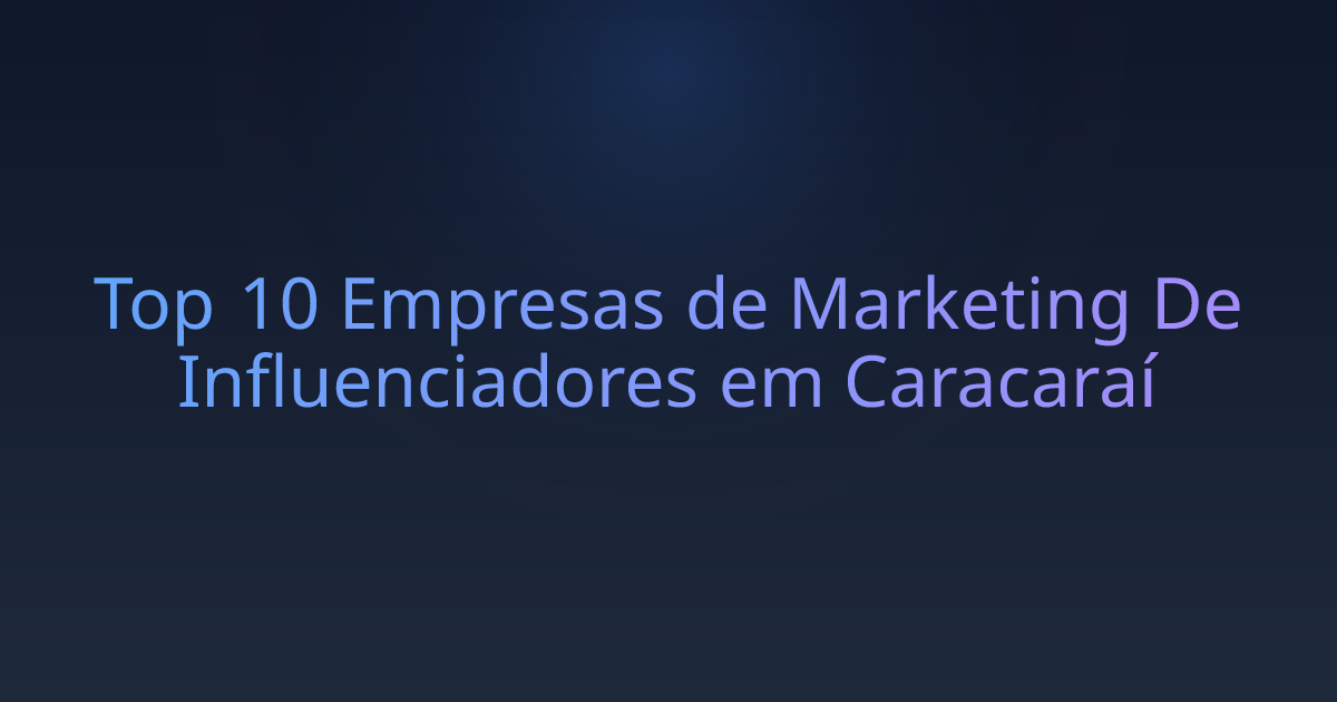 Top 10 Empresas de Marketing De Influenciadores em Caracaraí