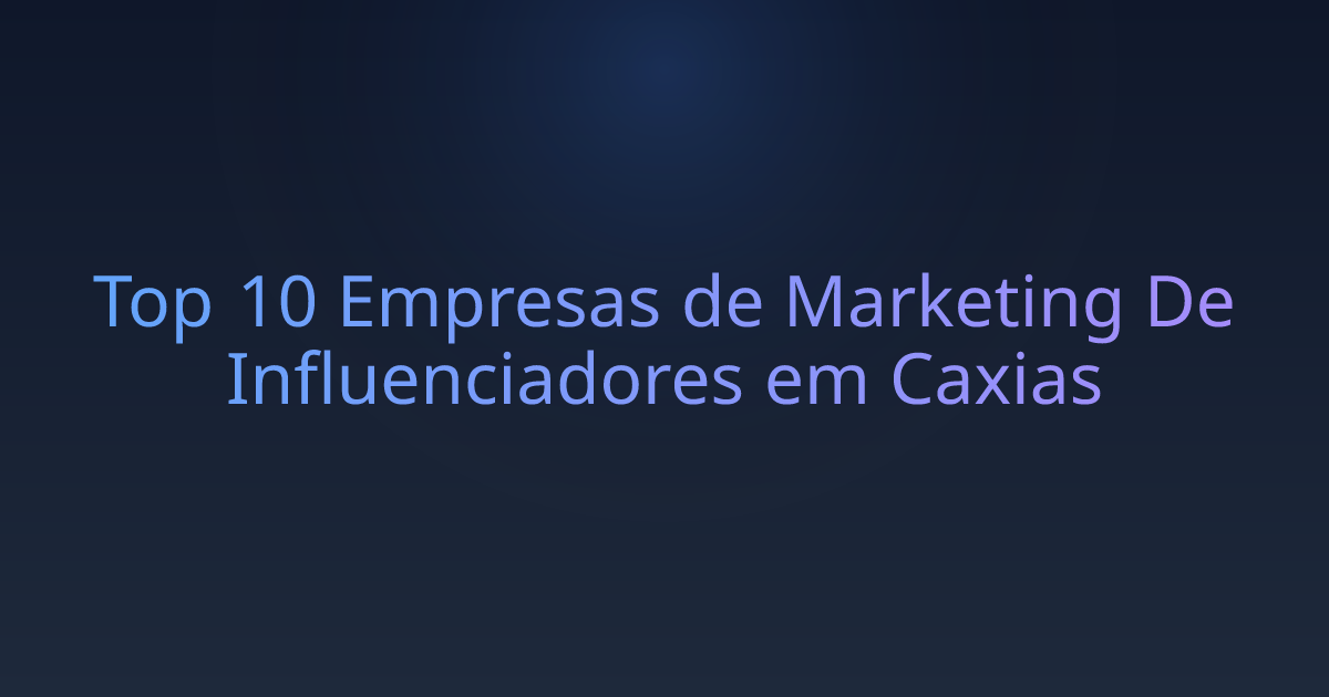 Top 10 Empresas de Marketing De Influenciadores em Caxias