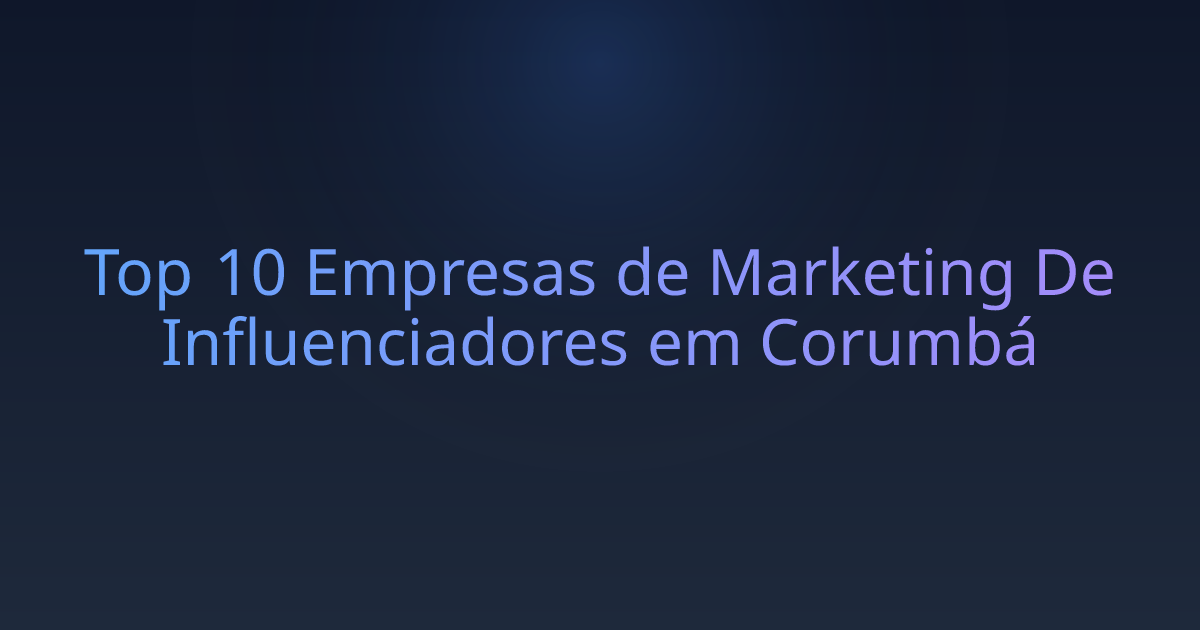 Top 10 Empresas de Marketing De Influenciadores em Corumbá