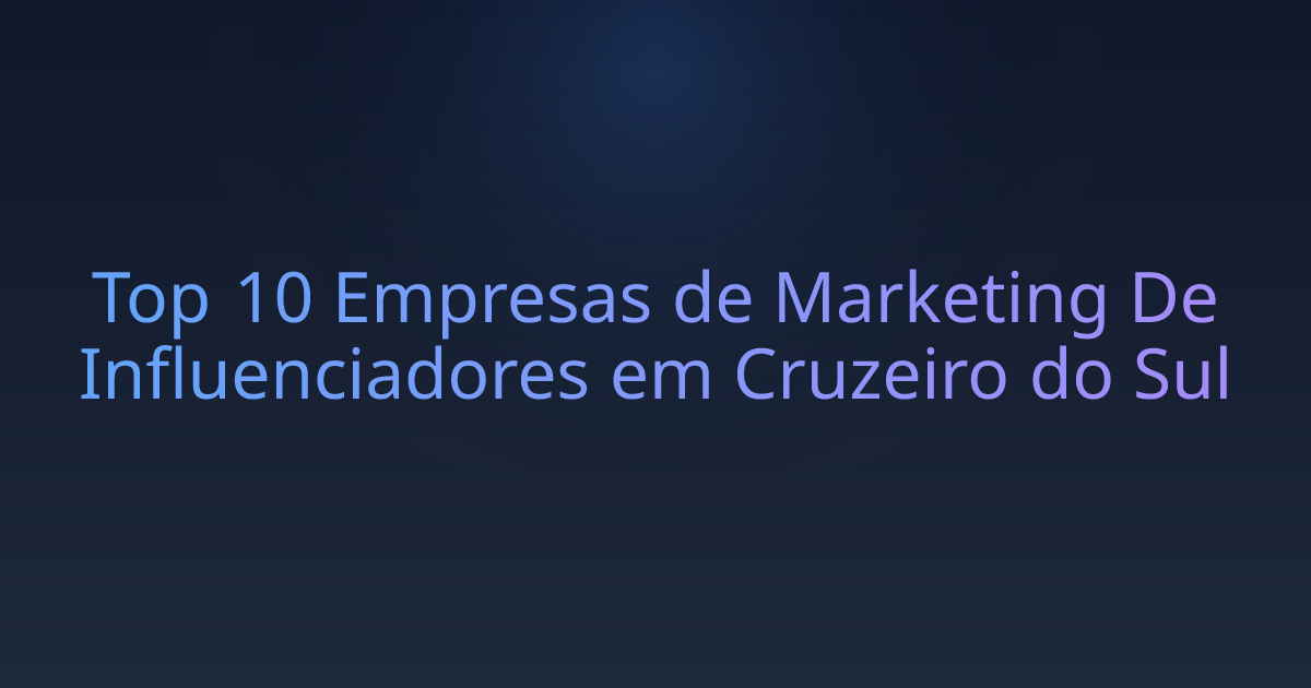 Top 10 Empresas de Marketing De Influenciadores em Cruzeiro do Sul