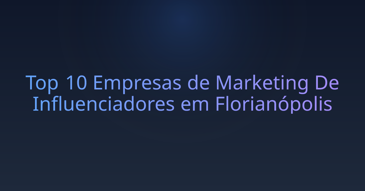Top 10 Empresas de Marketing De Influenciadores em Florianópolis