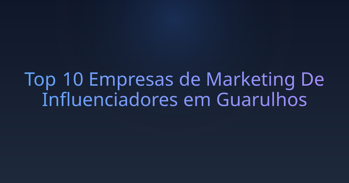 Top 10 Empresas de Marketing De Influenciadores em Guarulhos