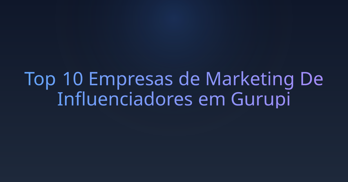 Top 10 Empresas de Marketing De Influenciadores em Gurupi