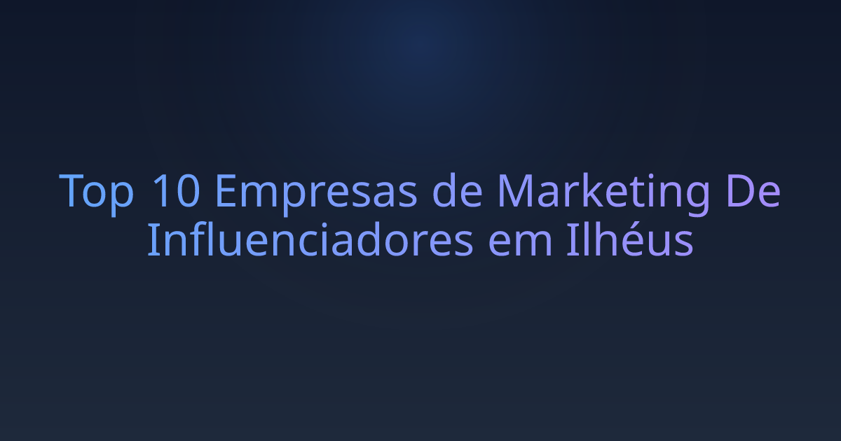 Top 10 Empresas de Marketing De Influenciadores em Ilhéus
