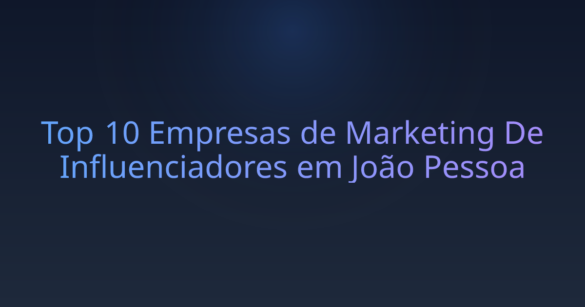 Top 10 Empresas de Marketing De Influenciadores em João Pessoa