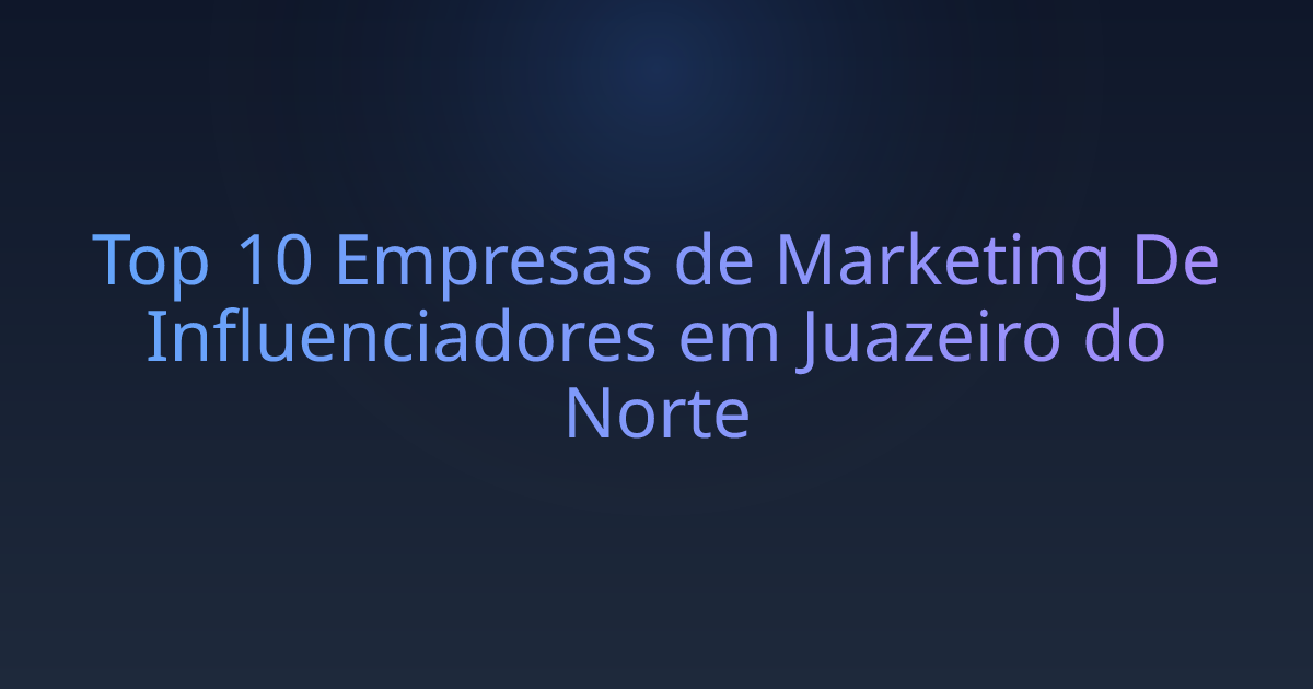 Top 10 Empresas de Marketing De Influenciadores em Juazeiro do Norte