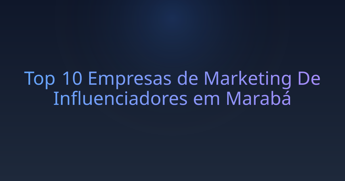 Top 10 Empresas de Marketing De Influenciadores em Marabá