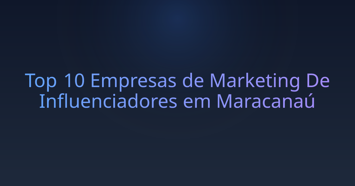 Top 10 Empresas de Marketing De Influenciadores em Maracanaú