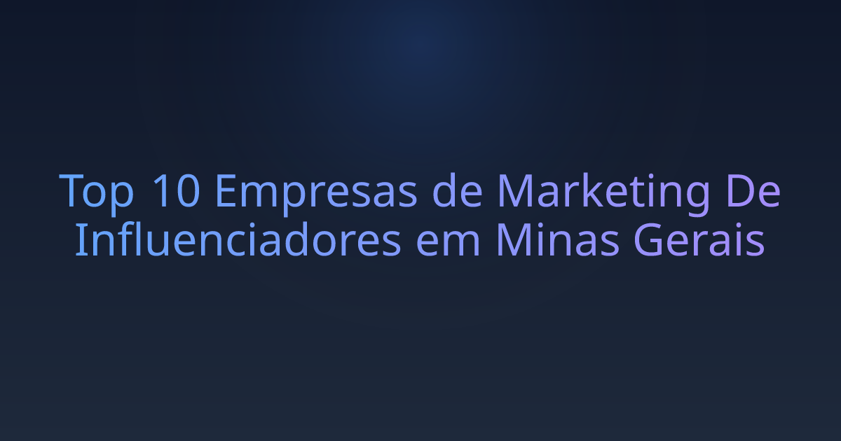 Top 10 Empresas de Marketing De Influenciadores em Minas Gerais