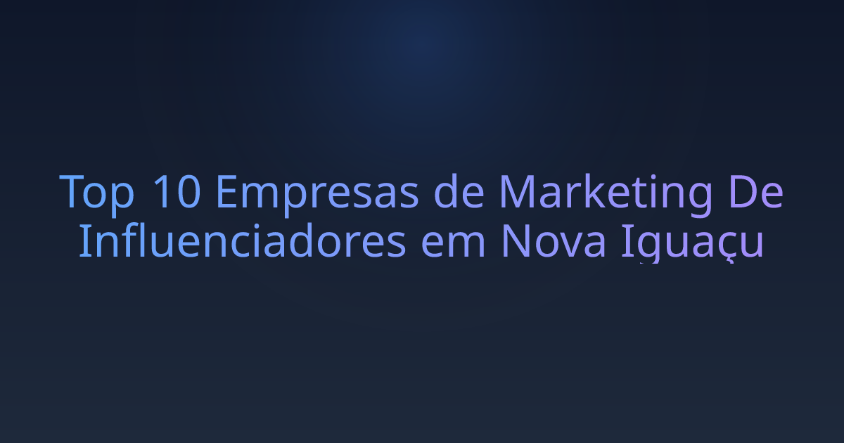 Top 10 Empresas de Marketing De Influenciadores em Nova Iguaçu