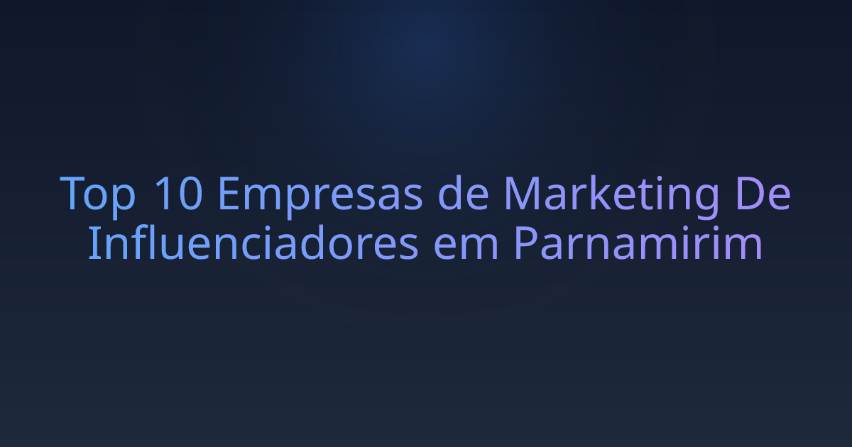 Top 10 Empresas de Marketing De Influenciadores em Parnamirim