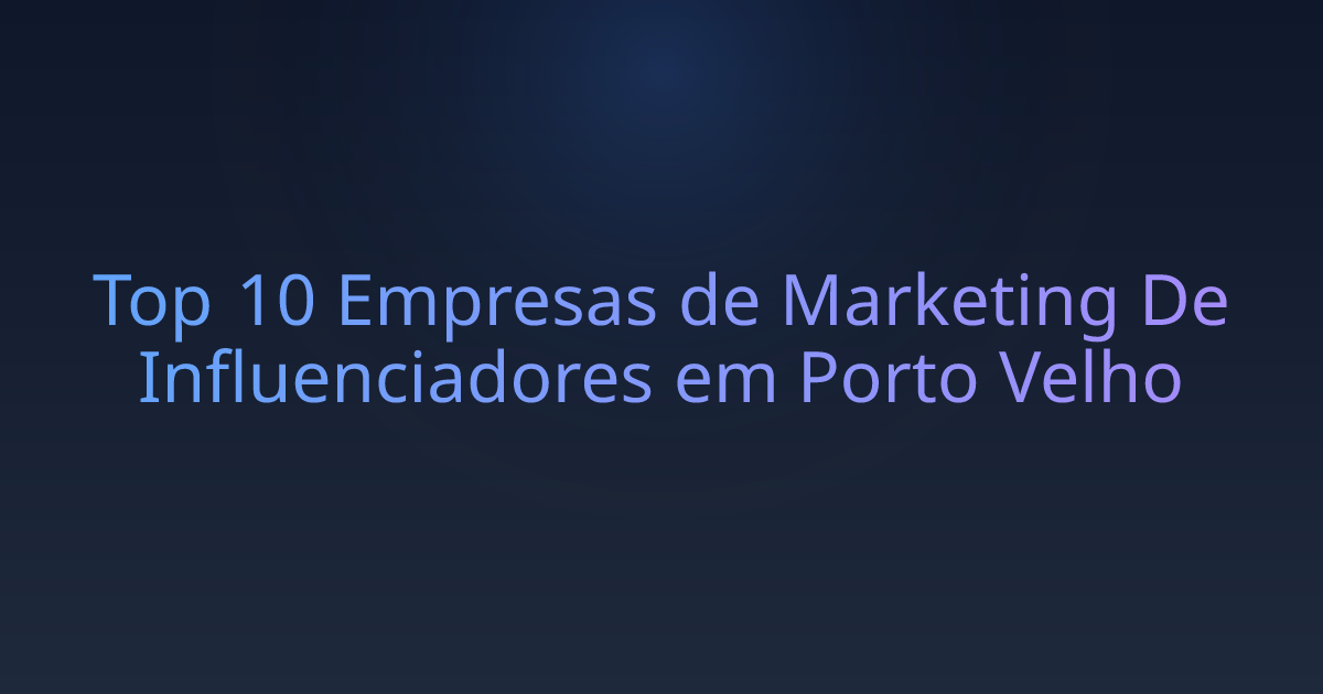 Top 10 Empresas de Marketing De Influenciadores em Porto Velho