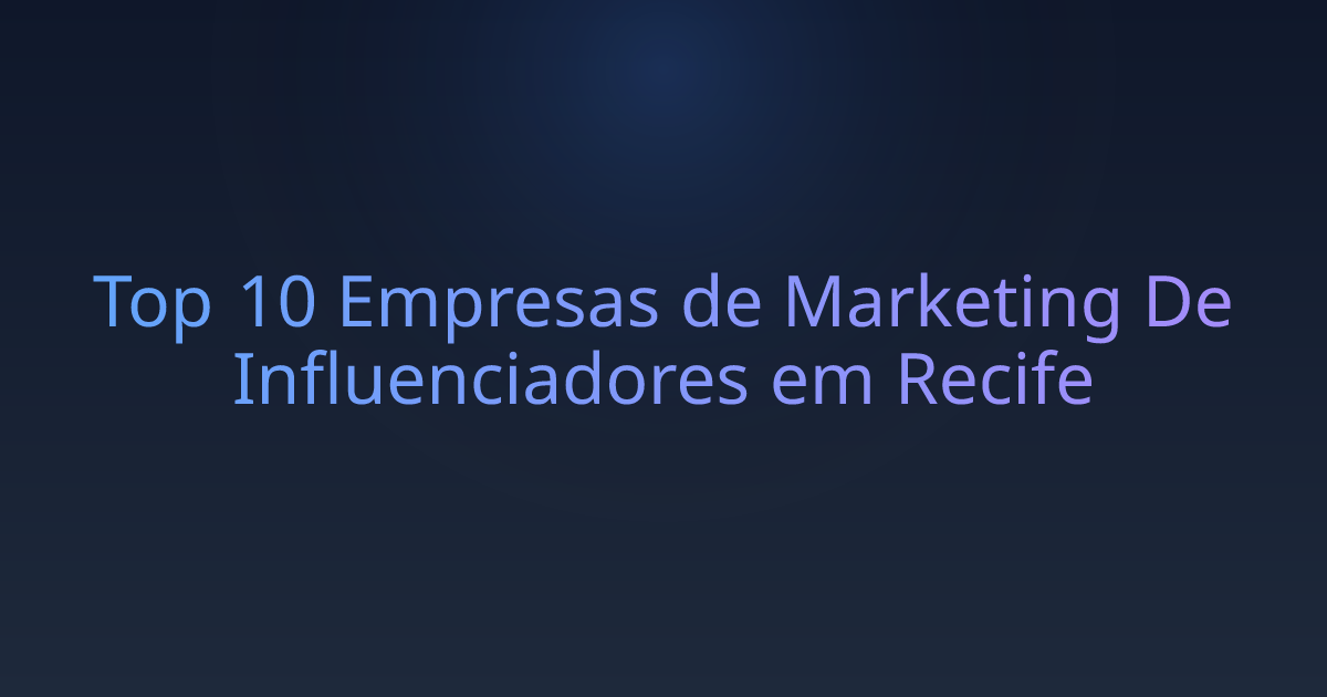 Top 10 Empresas de Marketing De Influenciadores em Recife