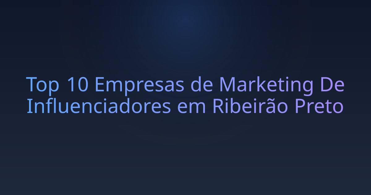 Top 10 Empresas de Marketing De Influenciadores em Ribeirão Preto