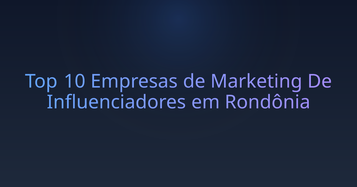 Top 10 Empresas de Marketing De Influenciadores em Rondônia