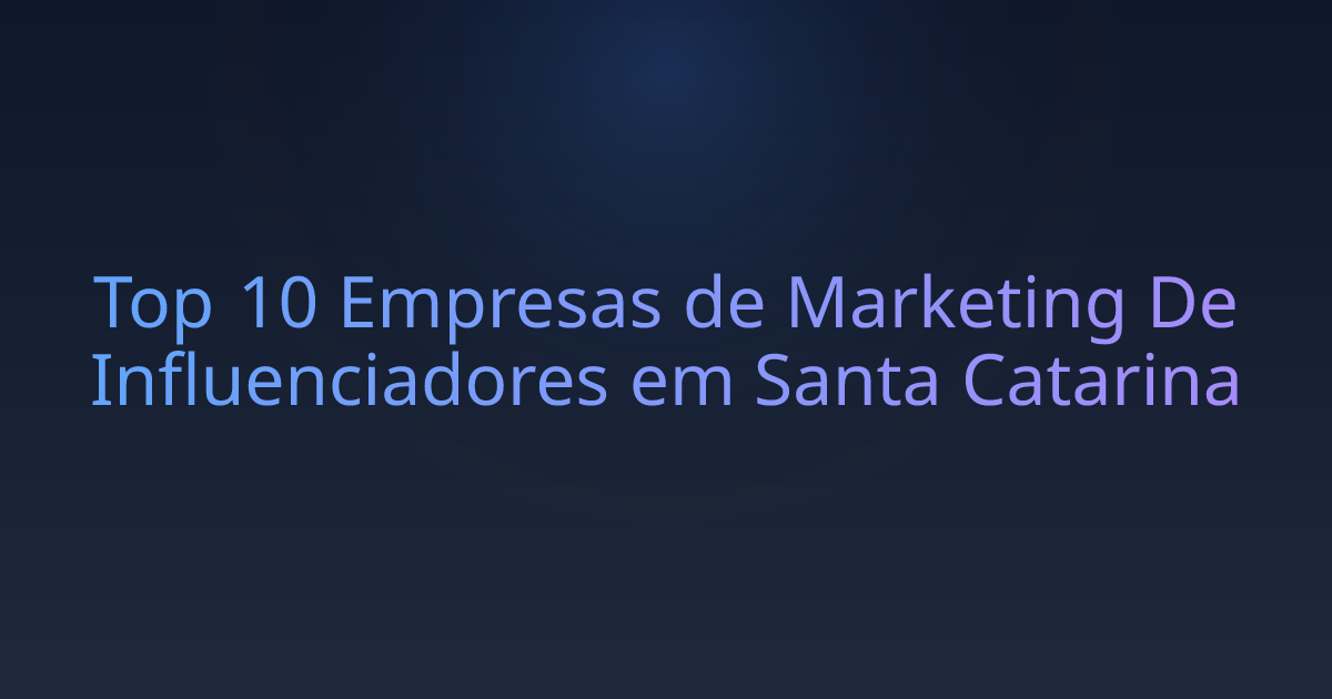 Top 10 Empresas de Marketing De Influenciadores em Santa Catarina