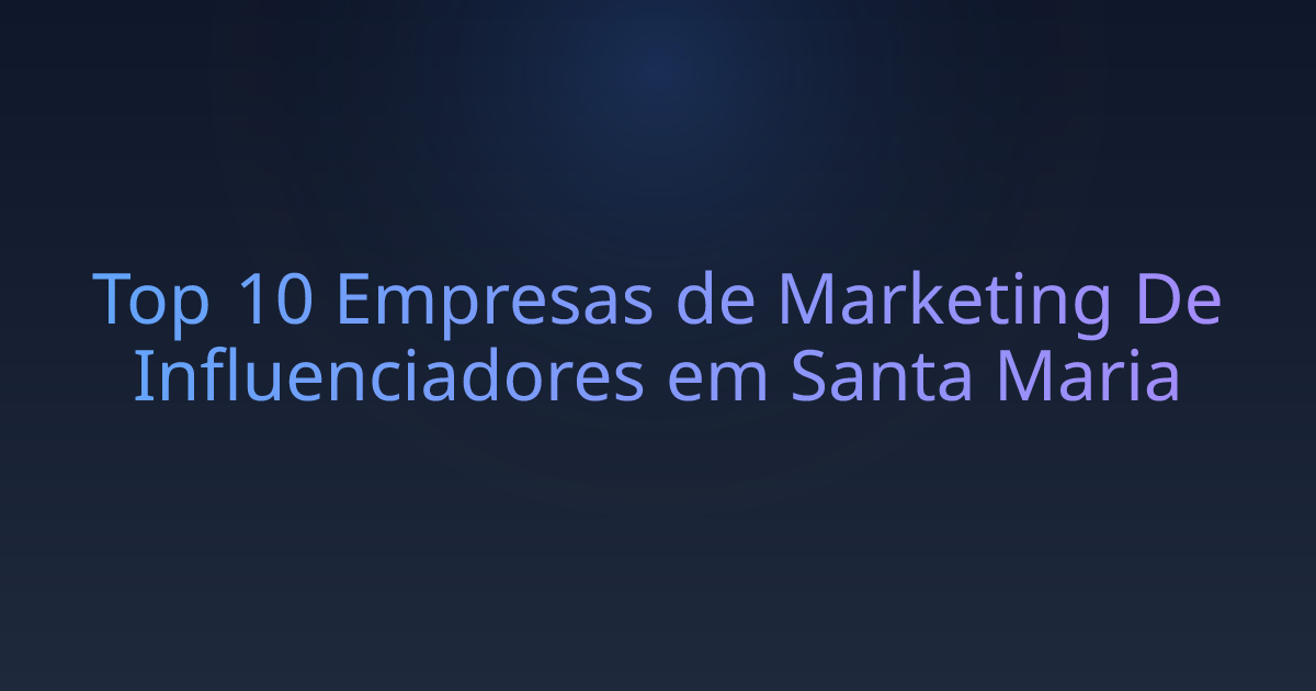 Top 10 Empresas de Marketing De Influenciadores em Santa Maria