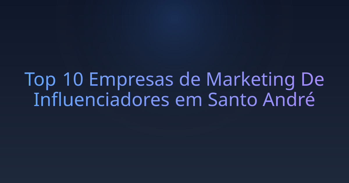 Top 10 Empresas de Marketing De Influenciadores em Santo André
