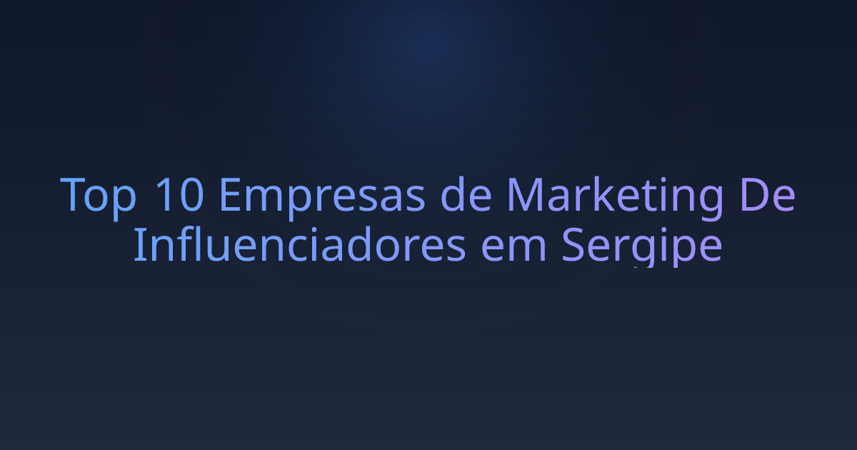 Top 10 Empresas de Marketing De Influenciadores em Sergipe