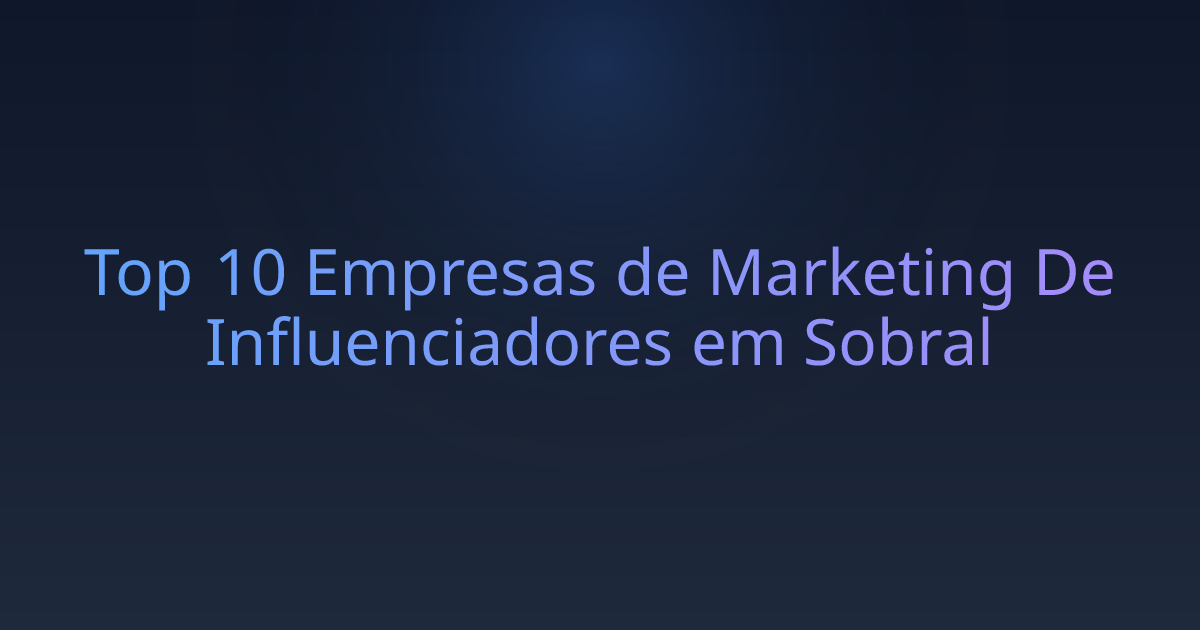 Top 10 Empresas de Marketing De Influenciadores em Sobral