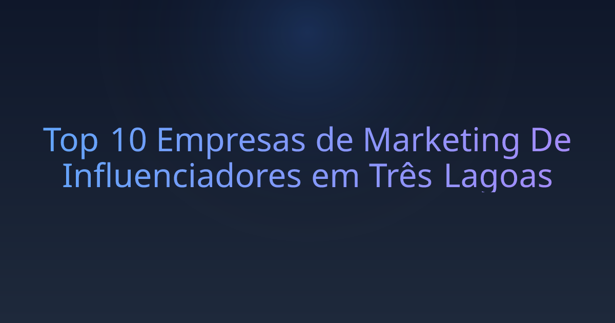 Top 10 Empresas de Marketing De Influenciadores em Três Lagoas