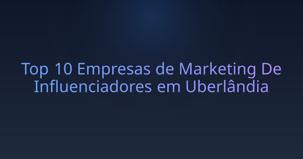 Top 10 Empresas de Marketing De Influenciadores em Uberlândia