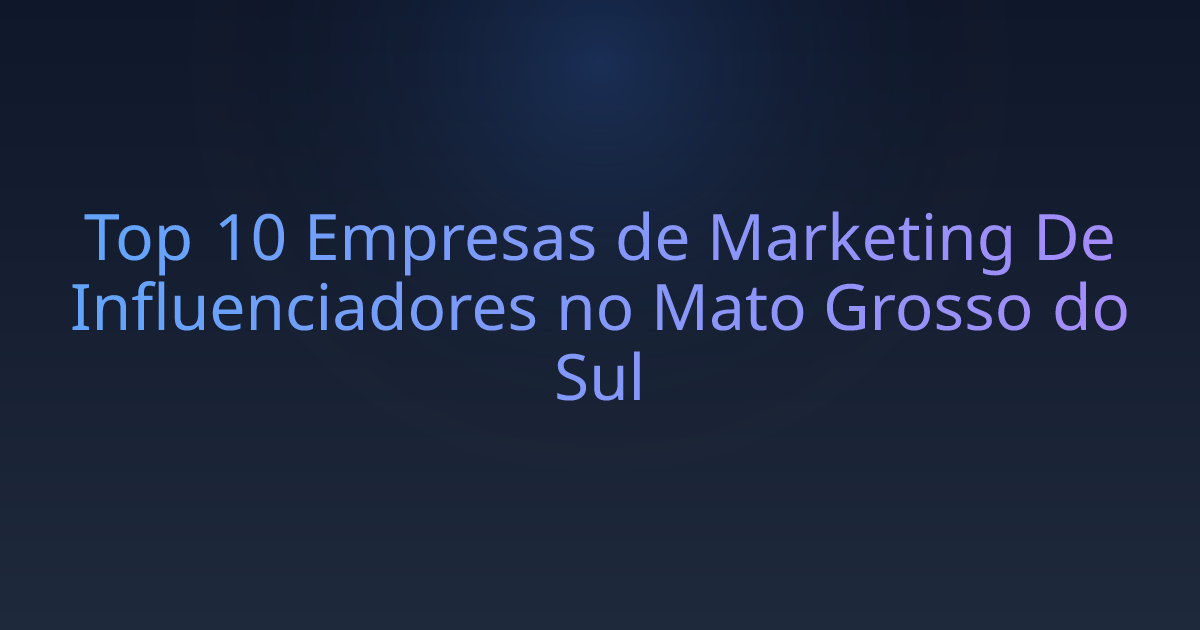 Top 10 Empresas de Marketing De Influenciadores no Mato Grosso do Sul