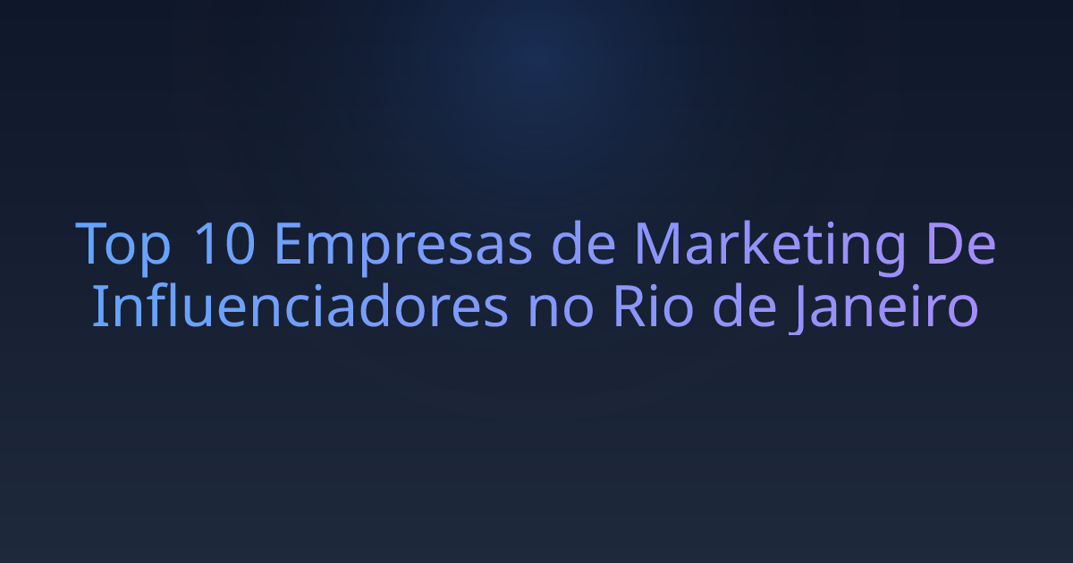 Top 10 Empresas de Marketing De Influenciadores no Rio de Janeiro