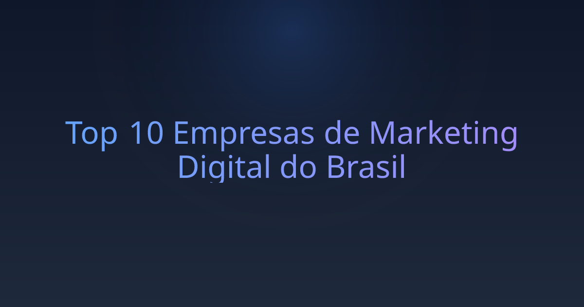 Top 10 Empresas de Marketing Digital do Brasil