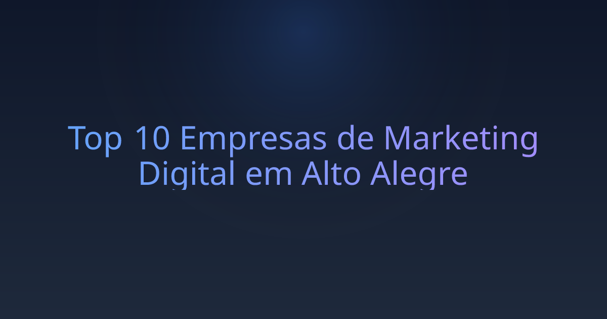 Top 10 Empresas de Marketing Digital em Alto Alegre