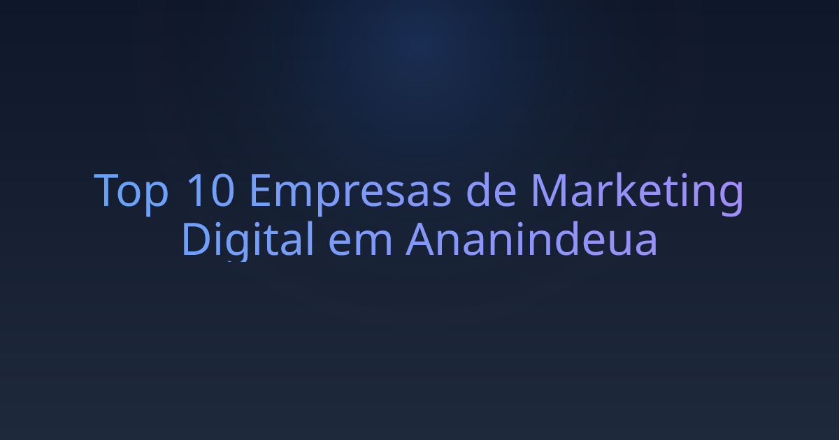 Top 10 Empresas de Marketing Digital em Ananindeua