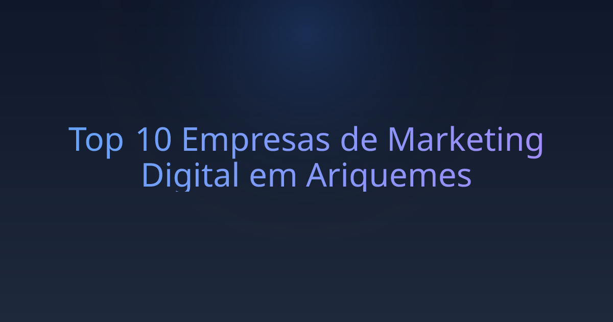 Top 10 Empresas de Marketing Digital em Ariquemes