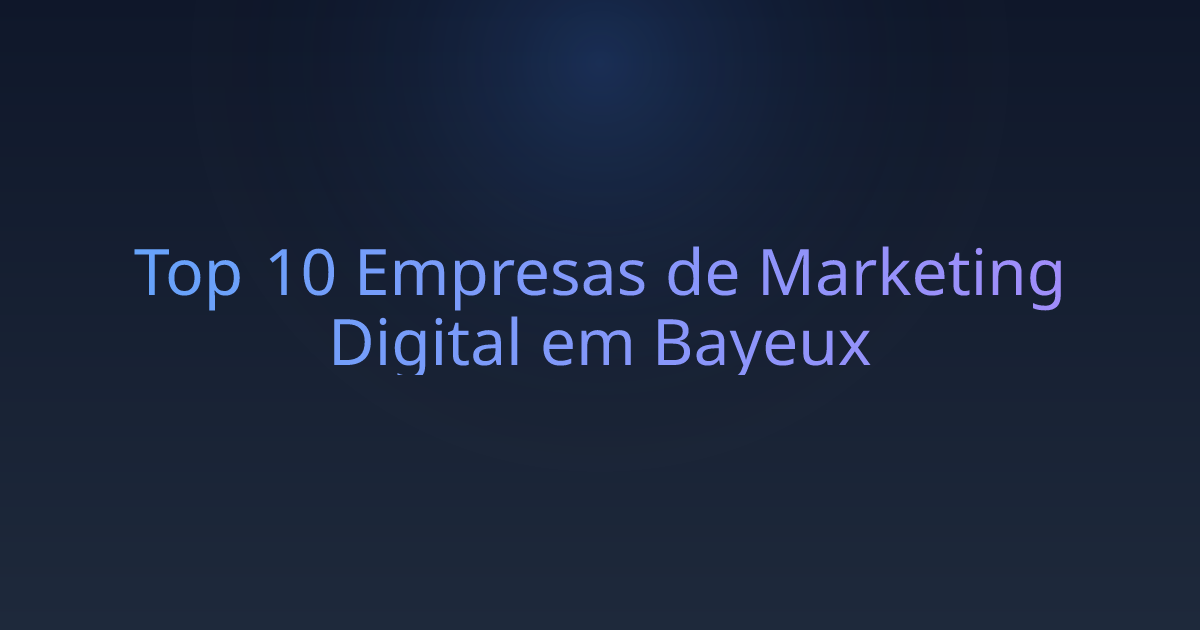 Top 10 Empresas de Marketing Digital em Bayeux