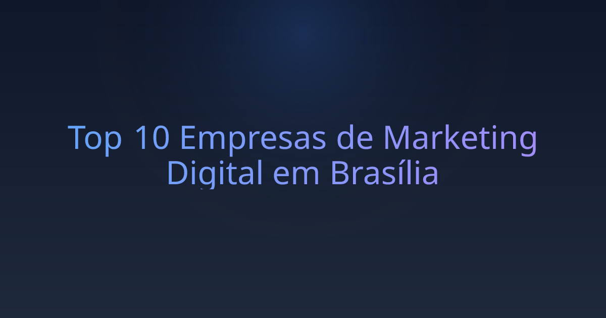 Top 10 Empresas de Marketing Digital em Brasília