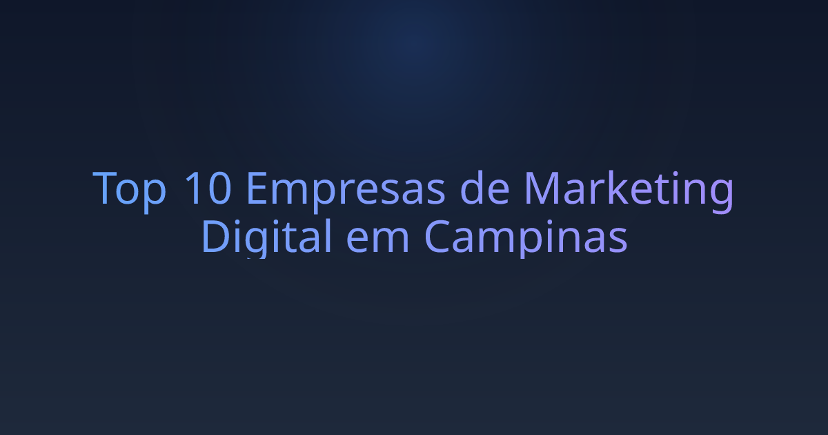 Top 10 Empresas de Marketing Digital em Campinas
