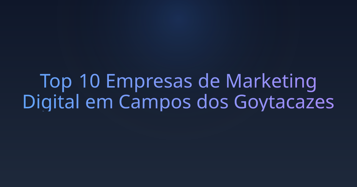 Top 10 Empresas de Marketing Digital em Campos dos Goytacazes