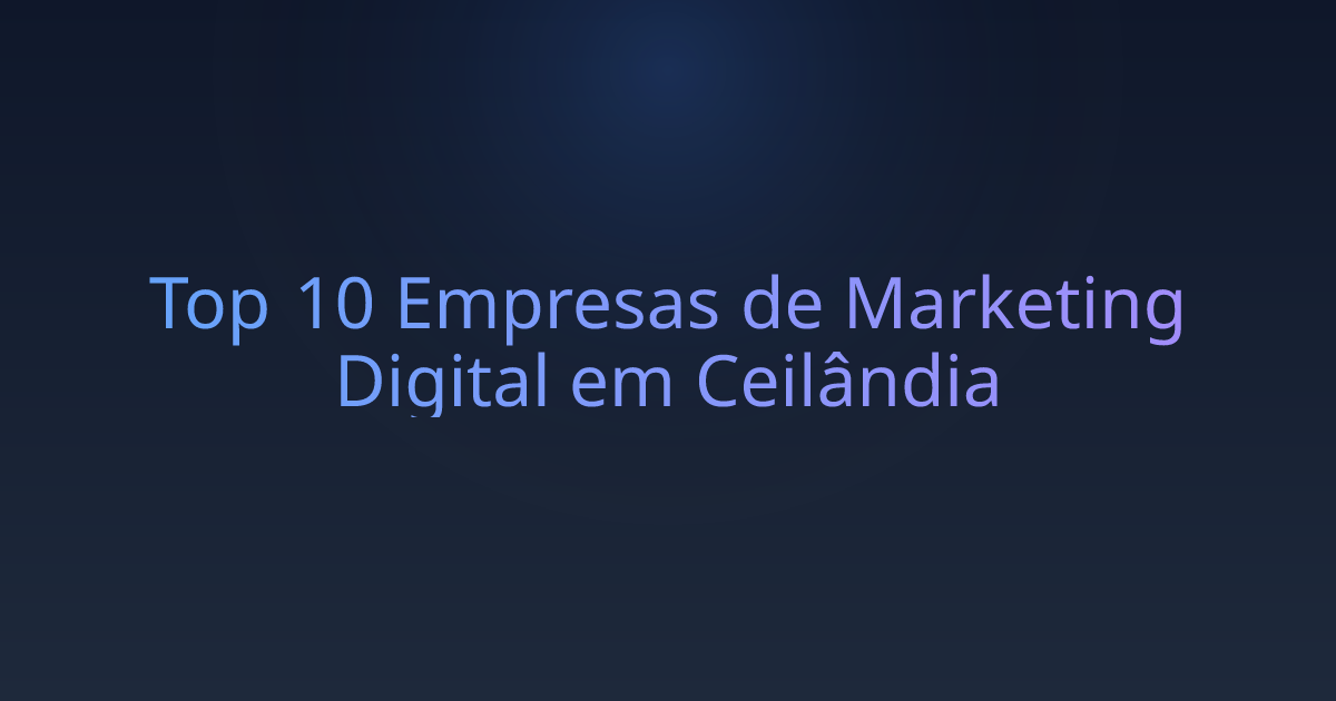 Top 10 Empresas de Marketing Digital em Ceilândia